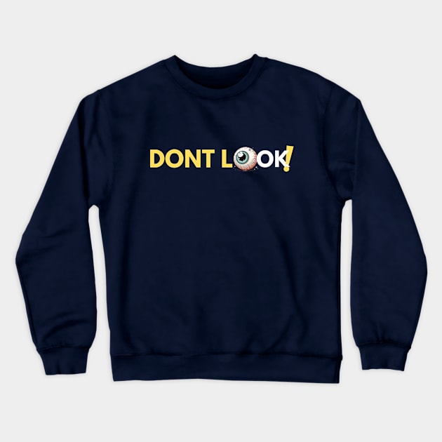 Don't Look! Crewneck Sweatshirt by EKLZR